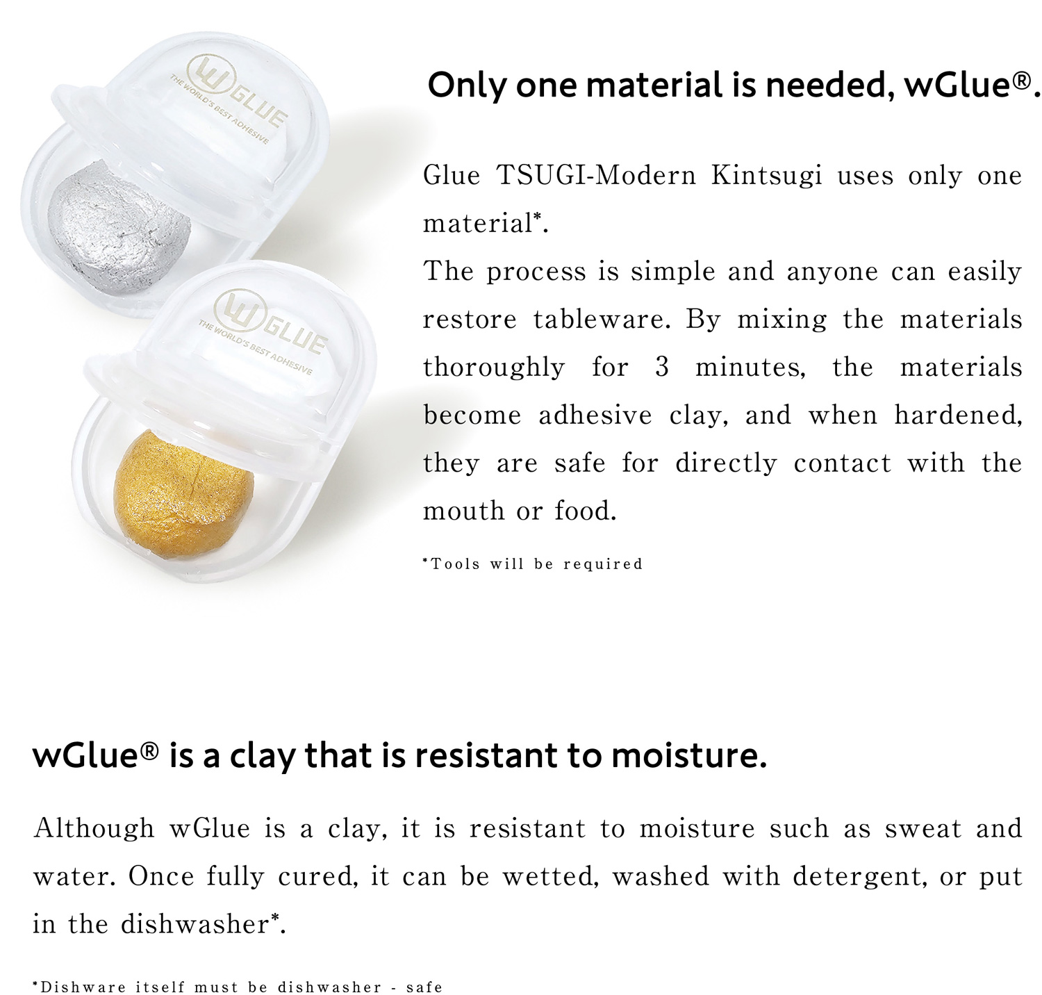 Only one material is needed, wGlue®.